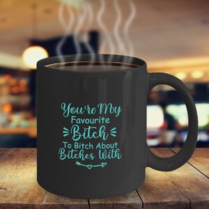 You&#39;re My Favourite Bitch To Bitch Über Hündinnen Mit (Türkis) Kaffeebecher Lustig Inspirierend Motivational MG001261