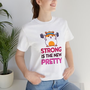 Strong Is The New Pretty Unisex T-Shirt Inspirational Motivational Funny TS001331