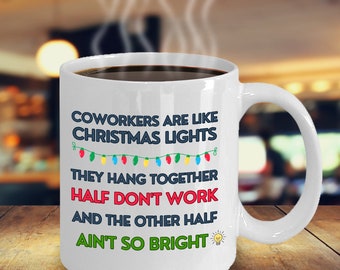 Coworkers Are Like Christmas Lights They Hang Together Coffee Mug Inspirational Motivational Funny MGX01314