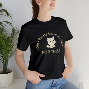 Did I Really Leave My Bed For This Unisex T-Shirt Inspirational Motivational Funny TS001359