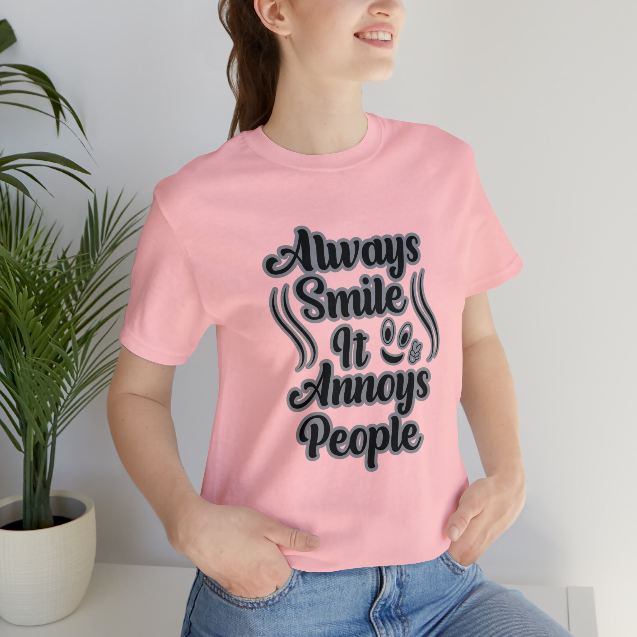 Always Smile, It Annoys People Unisex T-shirt Inspirational