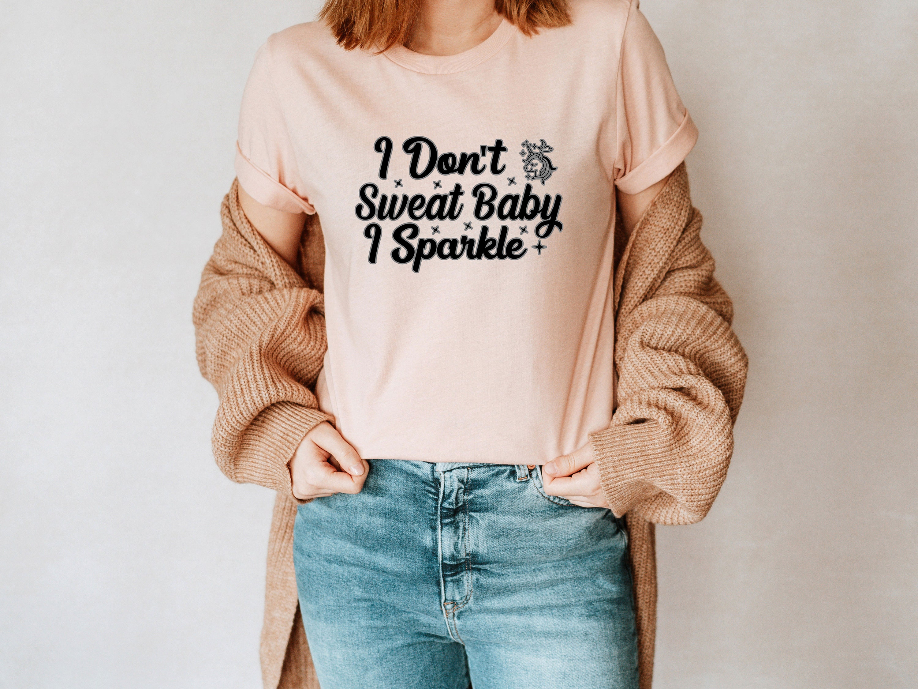 I Don't Sweat Baby, I Sparkle Unisex T-shirt Inspirational