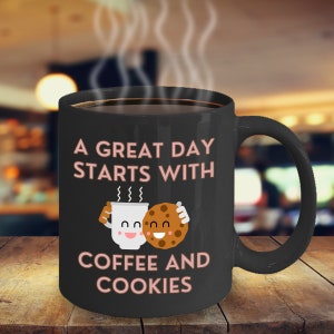 A Great Day Starts With Coffee and Cookies Mug And Cookie Coffee Mug Inspirational Motivational Funny MGX01352