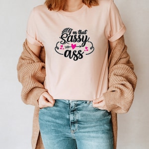 I&#39;m That Sassy Ass Unisex T-Shirt Inspirational Motivational Funny TS000766
