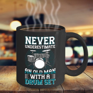 Never Underestimate An Old Man With A Drum Set (Black) Coffee Mug Inspirational Motivational Funny MG000932