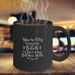 You&#39;re My Favourite Bitch To Bitch Über Hündinnen Mit (Silber) Kaffeebecher Lustig Inspirierend Motivational MG001257