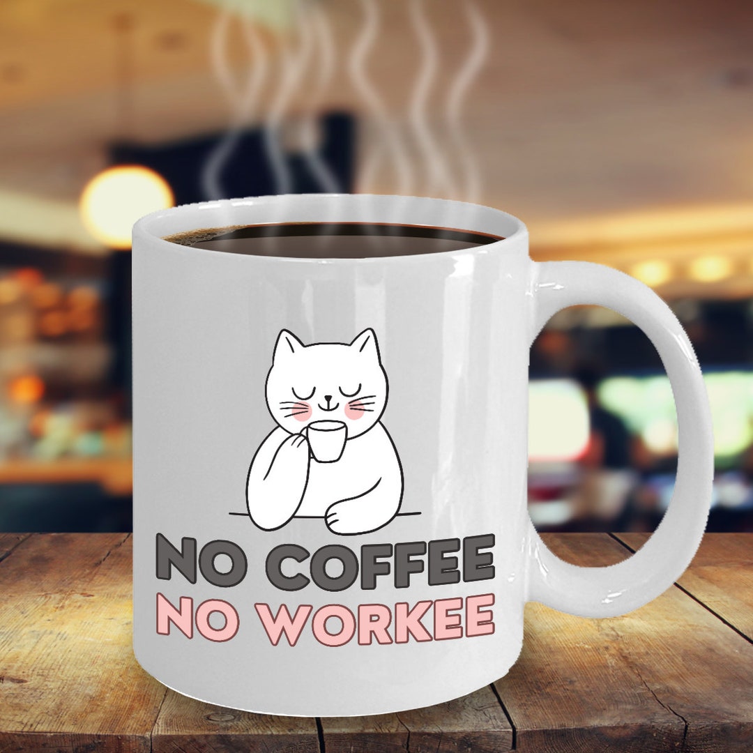 No Coffee No Workee Coffee Mug Inspirational Motivational Funny