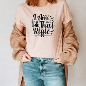 I Am Thai Riffic Unisex T-Shirt Inspirational Motivational Funny TS000282