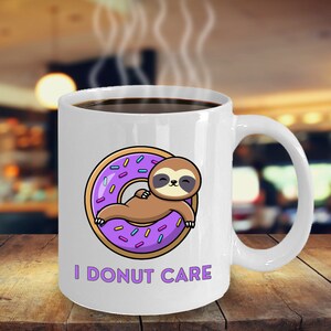 I Donut Care Lazy Sloth Coffee Mug Inspirational Motivational Funny MGX01346