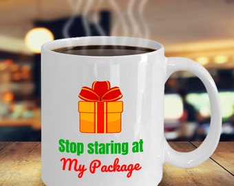 Stop Staring At My Package Coffee Mug Inspirational Motivational Funny MG000678