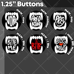 May include: Six 1.25-inch diameter black buttons with white text and a stylized maw design. The buttons feature phrases like "Vore," "Predator," "Prey," "Bite Me," "I Bite," and "Big Maws." The "I Bite" button has red text.