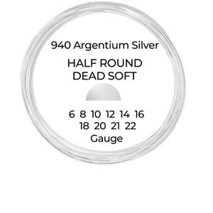 940 Argentium Silver Wire  Half Round Dead Soft  6 8 10 12 14 16 18 20 21 22 Gauge  1-10 ft  USA