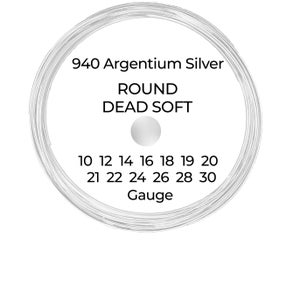 940 Argentium Silver Wire  Round  Dead Soft  10 12 14 16 18 19 20 21 22 24 26 28 30 Gauge  1-10 ft  USA