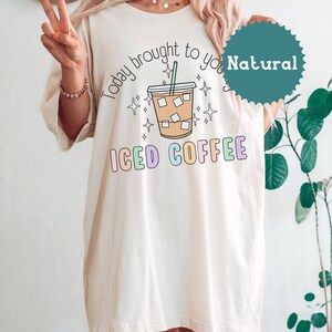 Today Brought To You By Iced Coffee Tshirt, Coffee Lover Tee, Retro Style Caffeinated Shirt, New Mom Teachers Iced Coffee image 3