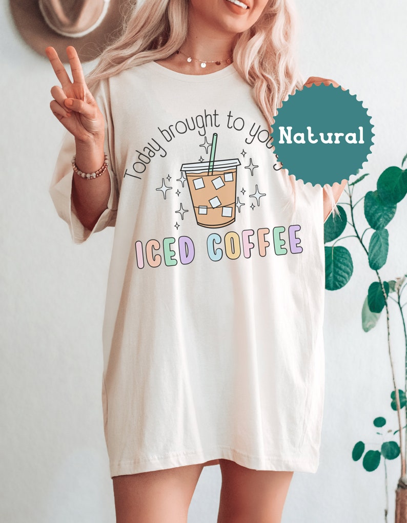 Today Brought To You By Iced Coffee Tshirt, Coffee Lover Tee, Retro Style Caffeinated Shirt, New Mom Teachers Iced Coffee image 3
