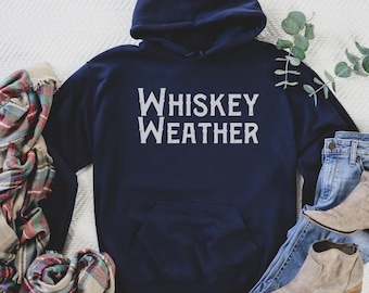 Whiskey Weather Hooded Sweatshirt, Mens Winter Hoodie, Gift For Boyfriend, Drinking Shirt For Husband Dad