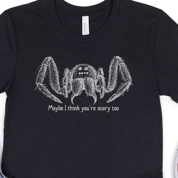 Youre Scary Too Tshirt, Spider Shirts, Tarantula Tee Shirts, Funny Spider Tee, Arachnophobia, Halloween Shirts, Pet Tarantula