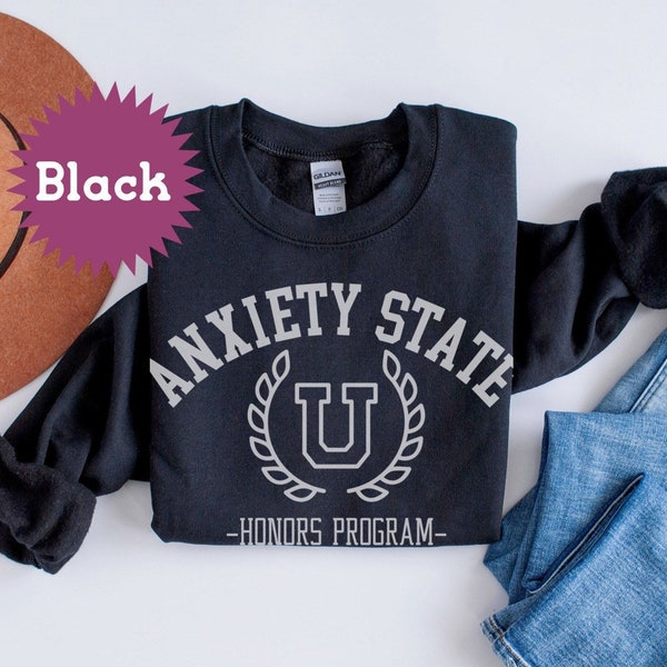 Anxiety State University Sweatshirt, Mental Health Matters, Its Okay To Not Be Okay, Depression Honors Program Humor
