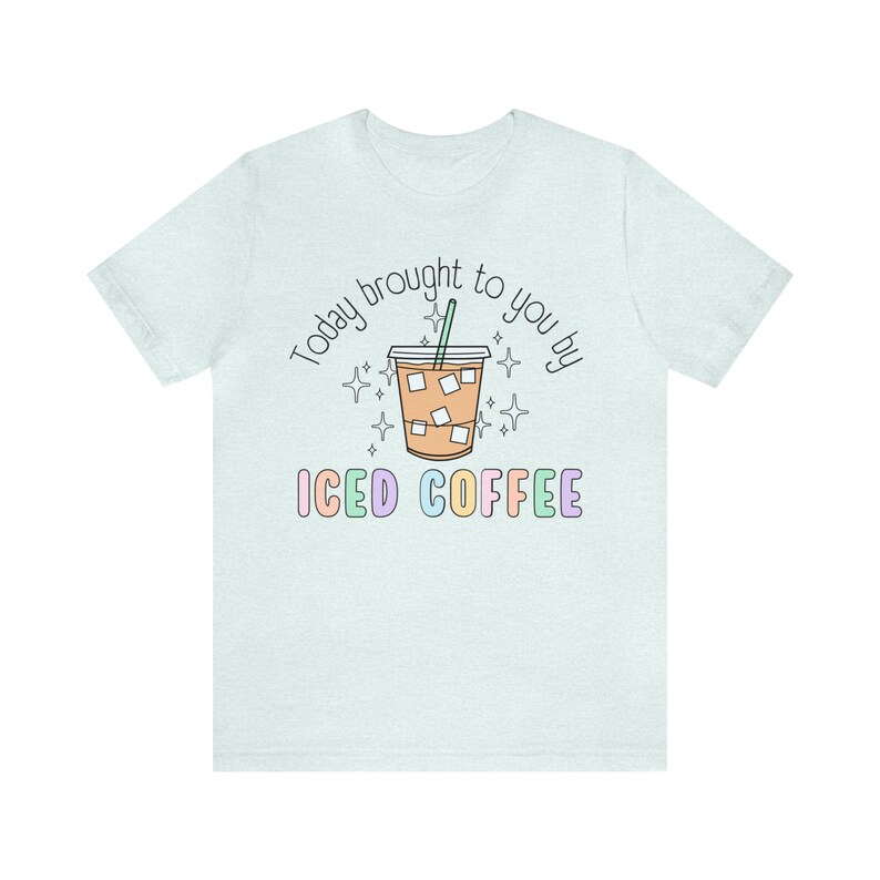 Today Brought To You By Iced Coffee Tshirt, Coffee Lover Tee, Retro Style Caffeinated Shirt, New Mom Teachers Iced Coffee image 10