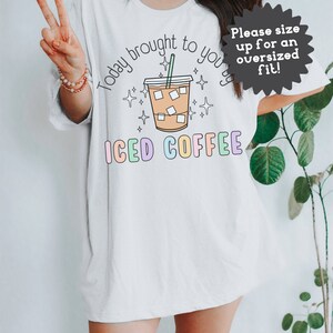Today Brought To You By Iced Coffee Tshirt, Coffee Lover Tee, Retro Style Caffeinated Shirt, New Mom Teachers Iced Coffee image 6