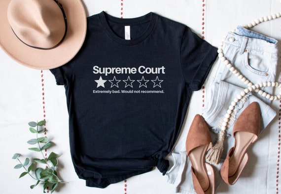 Supreme Court One Star Review Tee Supreme Court Protest Shirt