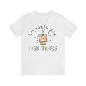Today Brought To You By Iced Coffee Tshirt, Coffee Lover Tee, Retro Style Caffeinated Shirt, New Mom Teachers Iced Coffee image 9