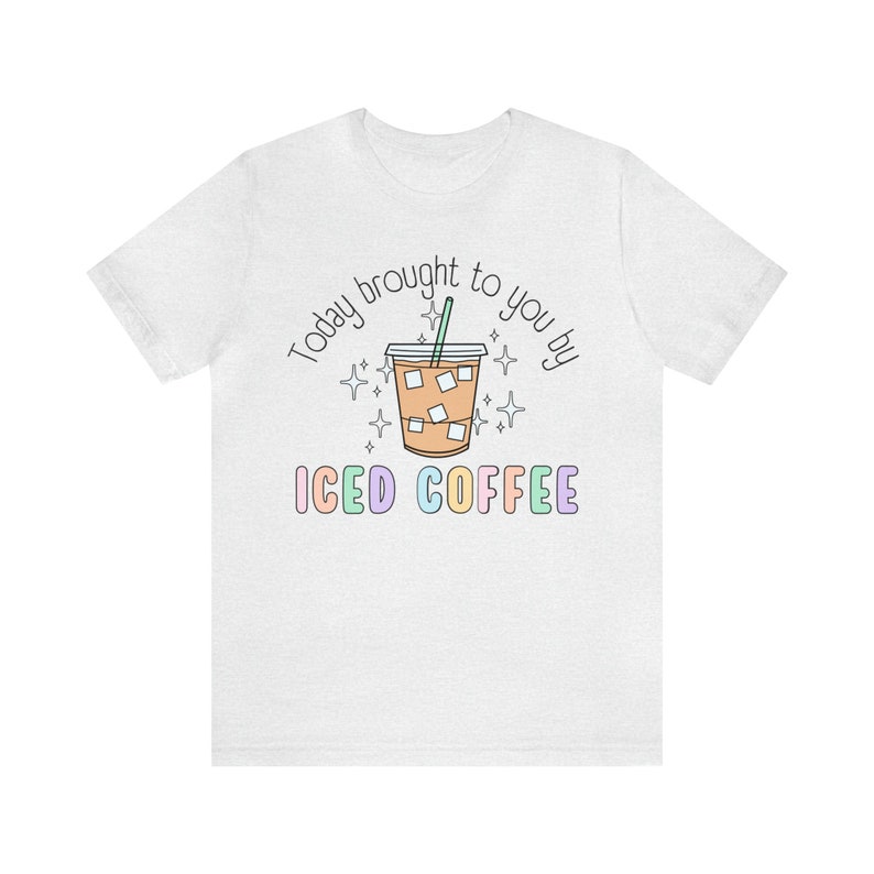Today Brought To You By Iced Coffee Tshirt, Coffee Lover Tee, Retro Style Caffeinated Shirt, New Mom Teachers Iced Coffee image 9