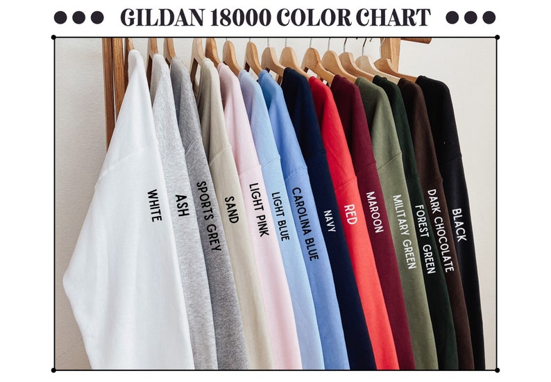 May include: A colour chart of Gildan 18000 sweatshirts, showing 12 different colours: black, dark chocolate, forest green, military green, maroon, red, navy, Carolina blue, light blue, light pink, sand, sports grey, ash, and white.