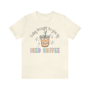 Today Brought To You By Iced Coffee Tshirt, Coffee Lover Tee, Retro Style Caffeinated Shirt, New Mom Teachers Iced Coffee image 8