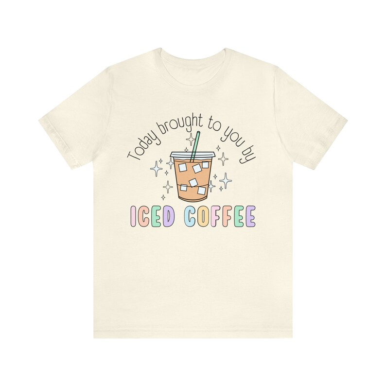 Today Brought To You By Iced Coffee Tshirt, Coffee Lover Tee, Retro Style Caffeinated Shirt, New Mom Teachers Iced Coffee image 8