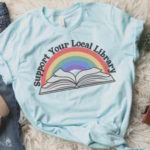 Library Tshirt, Support Your Local Library Shirt, Book Lovers Gift, Trendy Retro Graphic Tee Rainbow Reading