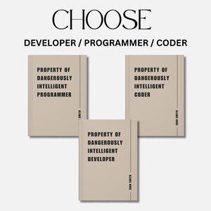 May include: Three beige books with black text. The text reads "PROPERTY OF DANGEROUSLY INTELLIGENT" followed by "PROGRAMMER", "DEVELOPER", and "CODER". The word "CHOOSE" is at the top of the image.