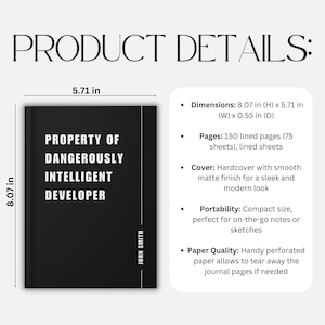 May include: Black hardcover journal with the text "PROPERTY OF DANGEROUSLY INTELLIGENT DEVELOPER." The journal measures 20.5 cm high, 14.5 cm wide, and 1.4 cm deep. It has 150 lined pages and a matte finish.