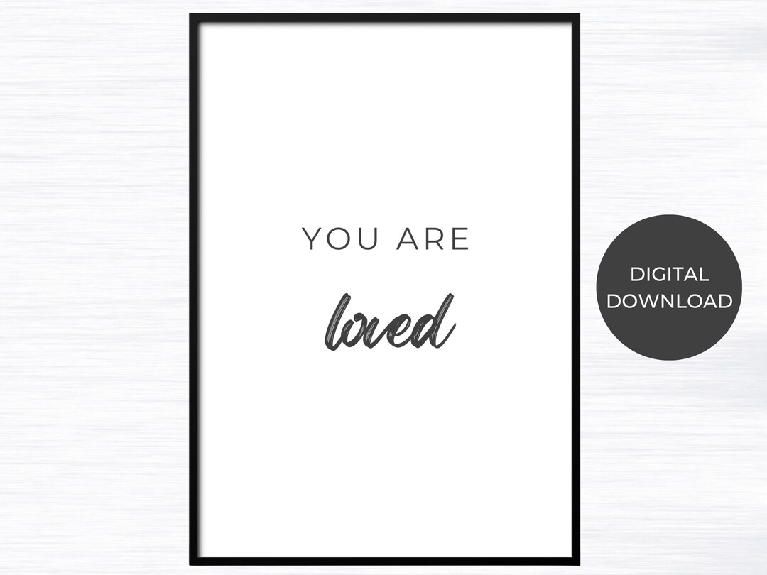 You Are Loved Poster digital Download, Inspirational Quote, Printed Art