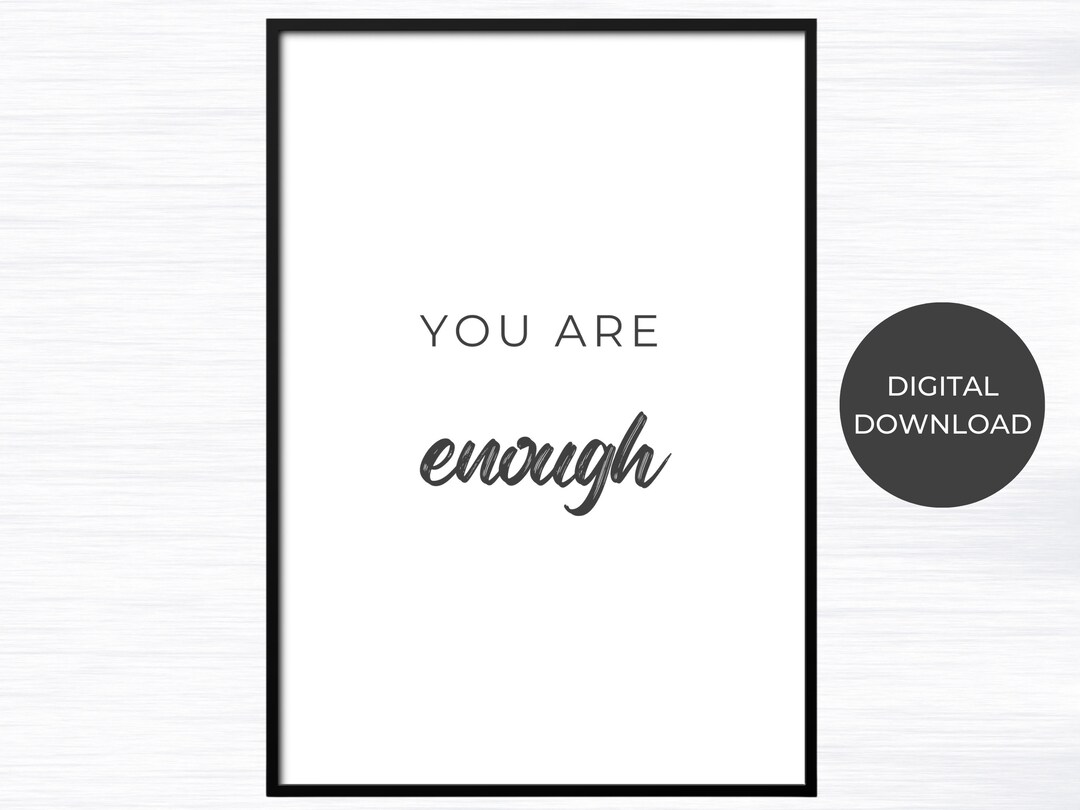 You Are Enough Poster digital Download, Inspirational Quote, Printed