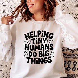 Helping Tiny Humans Do Big Things Shirt, Teacher Gift