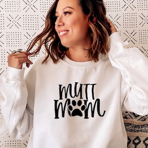 MUTT MOM Sweatshirt, Dog Mom Sweatshirt, Dog Mom Gift, Dog Mom Sweatshirt, Dog Mom shirt, Dog Mom Tee, Dog Mom Shirt for Women, Unisex