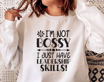 I'm Not Bossy I Have Leadership Skills Shirt: Sarcastic Women's Tee