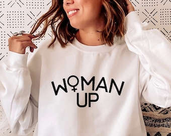 Woman Up Shirt: Feminist Slogan Tee, Girl Power