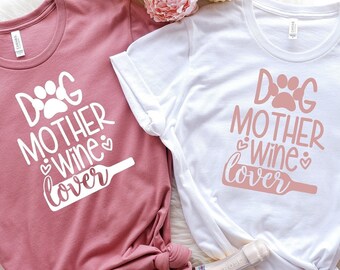 Dog Mother Wine Lover Shirt, Dog Mom Tee