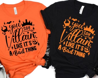 Villain Halloween Shirt: "You Say Villain Like It's a Bad Thing"
