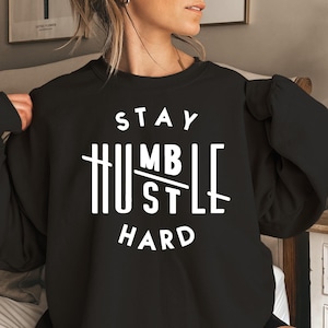 Stay Humble Hustle Hard Sweatshirt: Inspirational Workout Hoodie