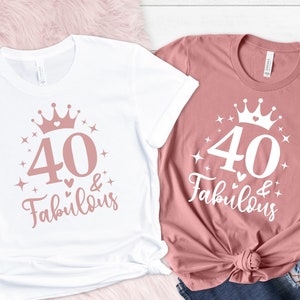 Forty And Fabulous Shirt, 40th Birthday Shirt, 40th Birthday Gift, 40 And Fabulous, Gift For 40th Birthday, 40 AF, 40th Birthday Queen