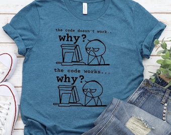 Code Doesn't Work T-Shirt: Funny Programmer Gift