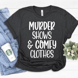 True Crime Junkie Shirt: Shows and Comfy Clothes Tee image 7