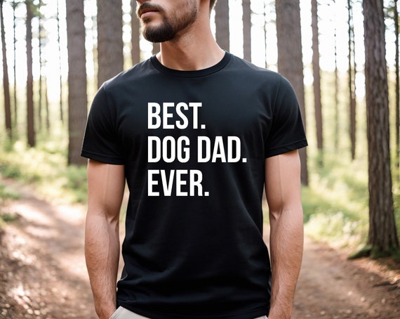 Men's Best Dog Dad Ever T-Shirt Husband Father's Day Gifts Men's Best Dog Dad Ever T-Shirt Husband Father's Day Gifts