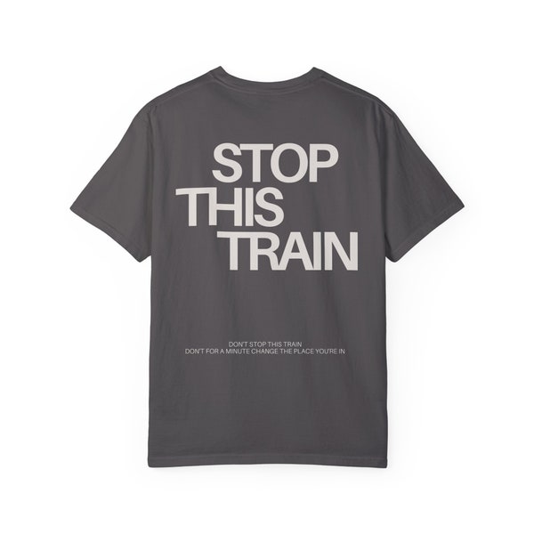 Inspirational Shirt Stop This Train Lyrics Tee Bigger Than My Body Unisex Shirt John Mayer Comfort Colors Garment-Dyed T-shirt