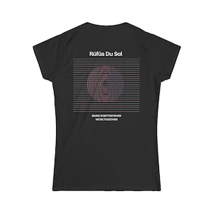 Rufus Du Sol Shirt Music is Better Lyrics Shirt Fan Merch Women's Fitted Tee Concert Tee Friendship Shirt