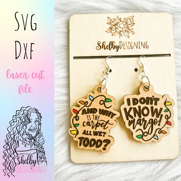 Svg File- Why Is The Carpet All Wet Todd/I Don't Know Margo Laser Cut Earring File, Christmas Vacation SVG Earrings, Funny Christmas Earring