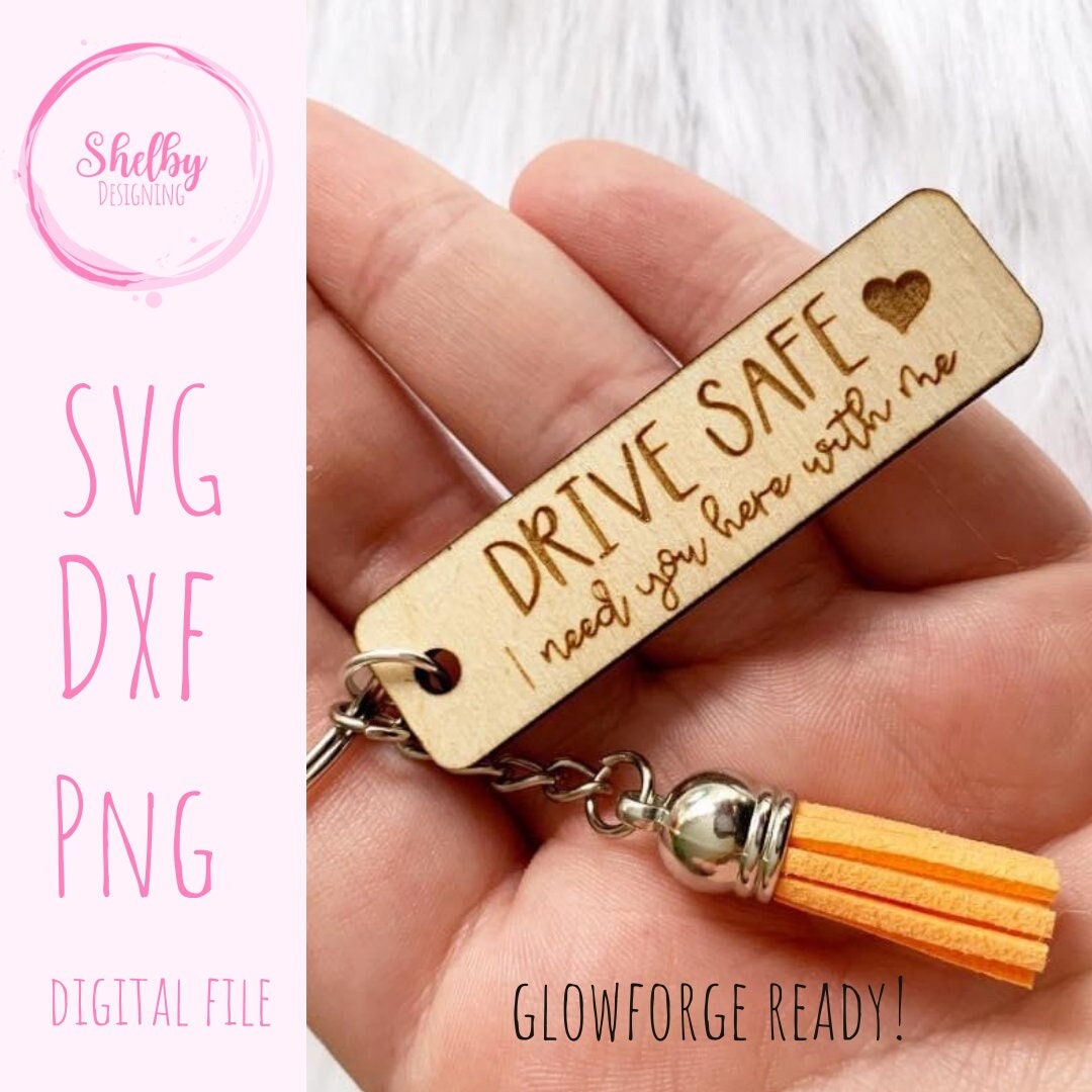 Drive Safe Keychain Svg File for Glowforge / Drive Safe SVG Keychain ...
